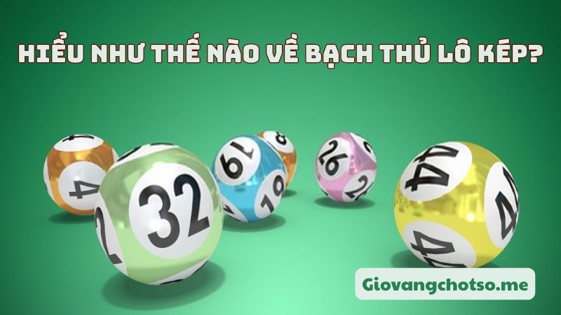 bạch thủ lô kép hôm nay