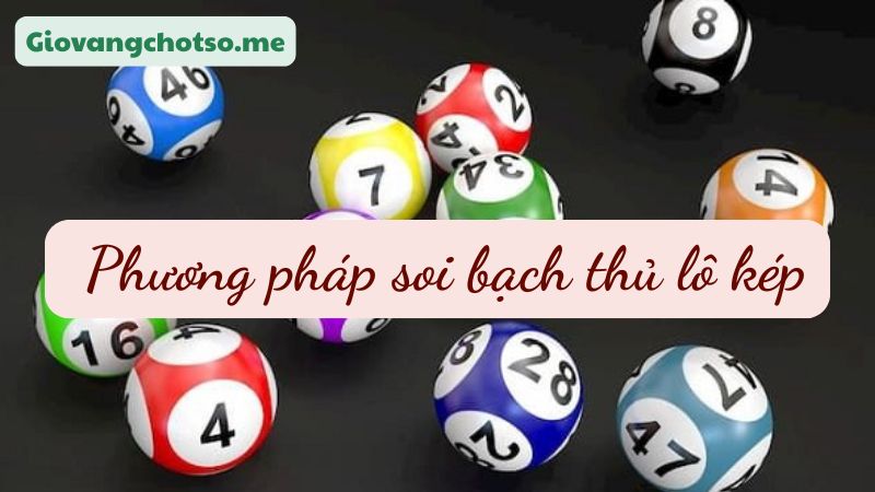 bạch thủ lô kép hôm nay