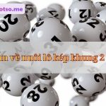 Nuôi lô kép khung 2 ngày 247 bất bại miễn phí chuẩn xác 100