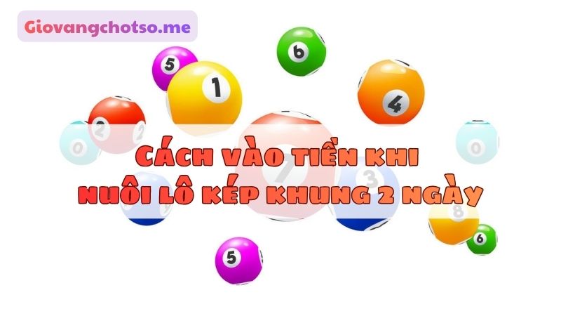 nuôi lô kép khung 2 ngày