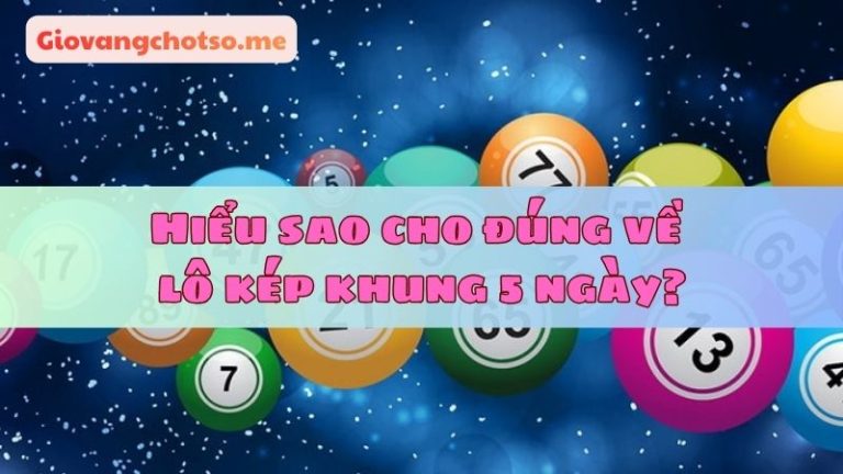Nuôi lô kép khung 5 ngày 247 miễn phí bất bại ăn thông