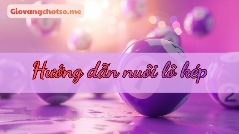 nuôi lô kép khung 5 ngày