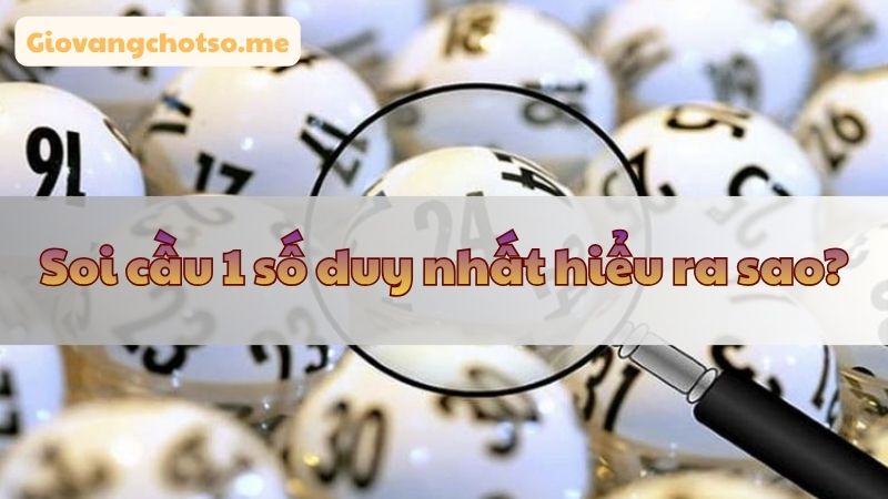 soi cầu 1 số duy nhất