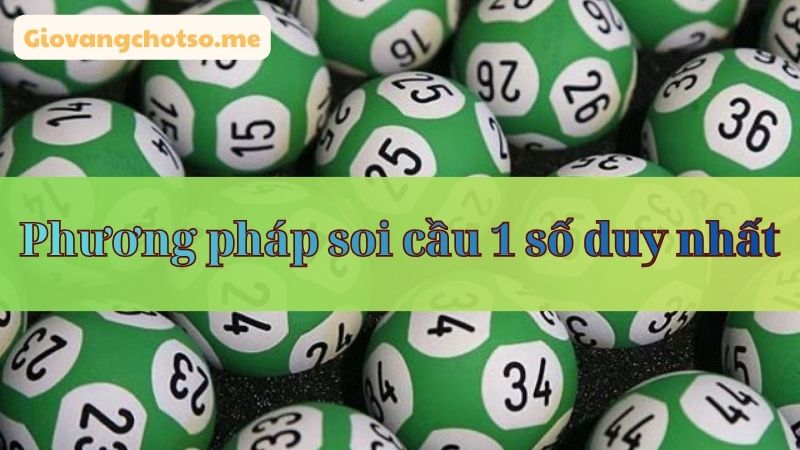 soi cầu 1 số duy nhất