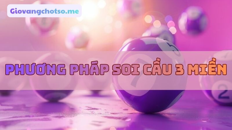 soi cầu 3 miền