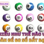 Soi cầu dàn đề 60 số bất bại chiến thắng đánh quanh năm
