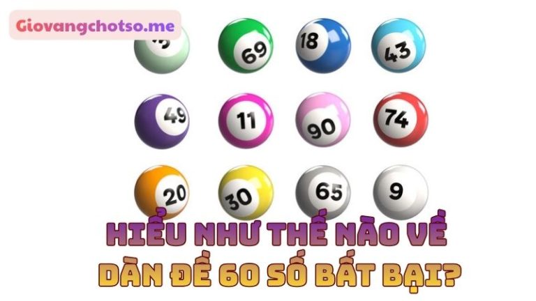 Soi cầu dàn đề 60 số bất bại chiến thắng đánh quanh năm