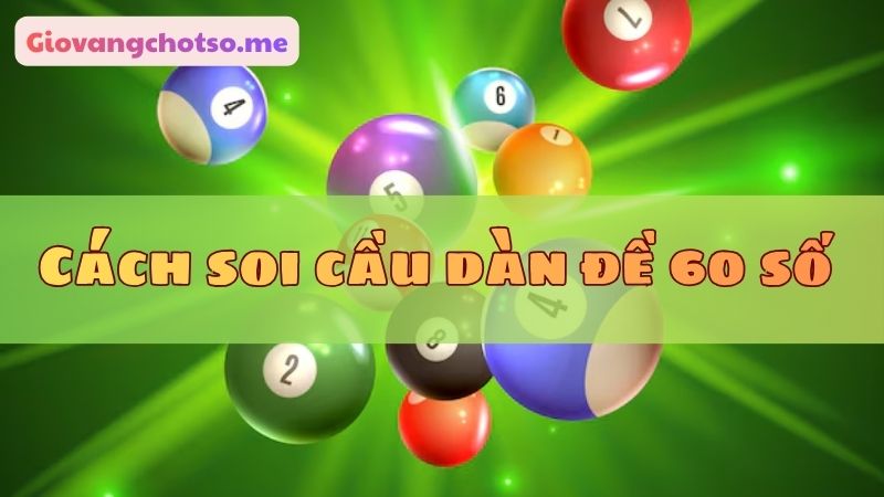 soi cầu dàn đề 60 số bất bại