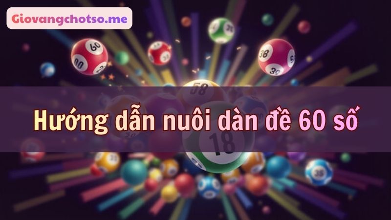 soi cầu dàn đề 60 số bất bại