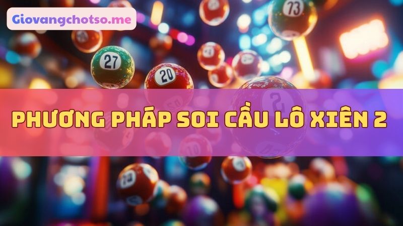 soi cau lo xien 2 mien phi 