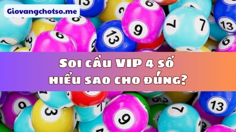 Soi cầu VIP 4 số miền Bắc – Dự đoán soi cầu 4 so vip 247 com ăn cả