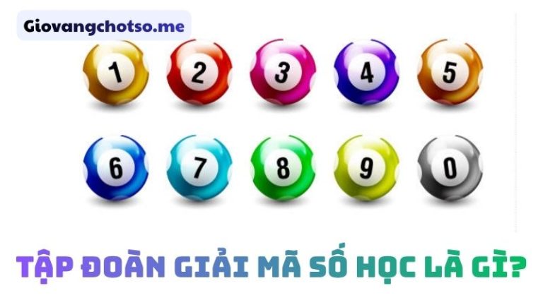 Tập đoàn Giải mã số học – 7 cao thủ chốt số miền Bắc